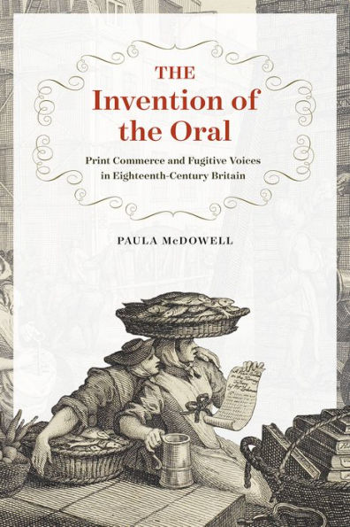 the Invention of Oral: Print Commerce and Fugitive Voices Eighteenth-Century Britain