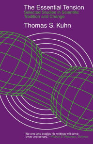 Title: The Essential Tension: Selected Studies in Scientific Tradition and Change, Author: Thomas S. Kuhn