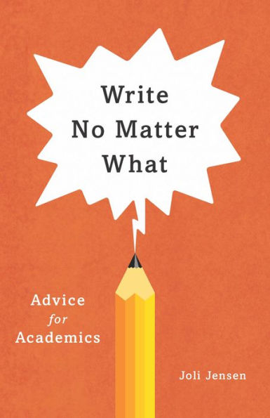 Write No Matter What: Advice for Academics