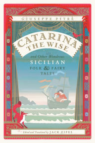 Title: Catarina the Wise and Other Wondrous Sicilian Folk and Fairy Tales, Author: Giuseppe Pitrè