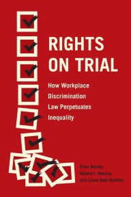 Title: Rights on Trial: How Workplace Discrimination Law Perpetuates Inequality, Author: Ellen Berrey