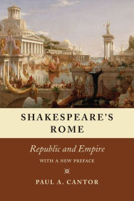 Title: Shakespeare's Rome: Republic and Empire, Author: Paul A. Cantor