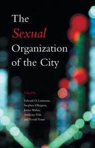 Title: The Sexual Organization of the City / Edition 1, Author: Edward O. Laumann