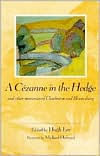 Title: A Cezanne in the Hedge and Other Memories of Charleston and Bloomsbury, Author: Hugh Lee