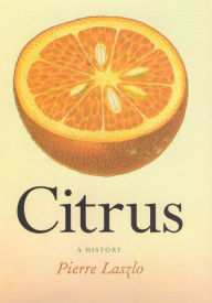Title: Citrus: A History, Author: Pierre Laszlo