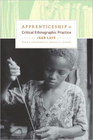 Title: Apprenticeship in Critical Ethnographic Practice, Author: Jean Lave