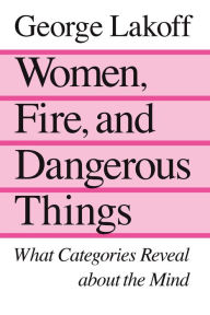 Title: Women, Fire, and Dangerous Things, Author: George Lakoff