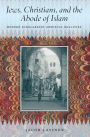 Jews, Christians, and the Abode of Islam: Modern Scholarship, Medieval Realities