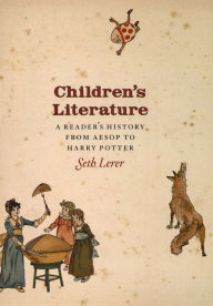 Title: Children's Literature: A Reader's History, from Aesop to Harry Potter, Author: Seth Lerer