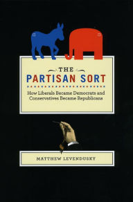 Title: The Partisan Sort: How Liberals Became Democrats and Conservatives Became Republicans, Author: Matthew Levendusky