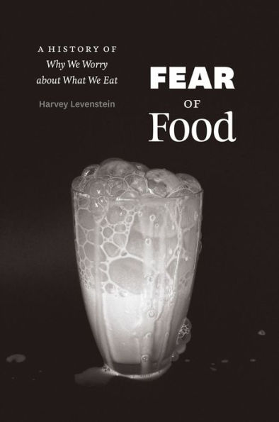 Fear of Food: A History Why We Worry about What Eat