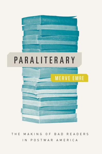 Paraliterary: The Making of Bad Readers in Postwar America
