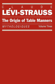 Title: The Origin of Table Manners: Mythologiques, Volume 3 / Edition 2, Author: Claude Lévi-Strauss