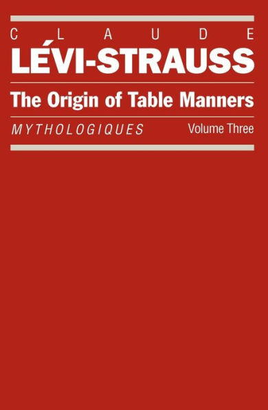 The Origin of Table Manners: Mythologiques, Volume 3 / Edition 2