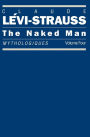 The Naked Man: Mythologiques, Volume 4 / Edition 1