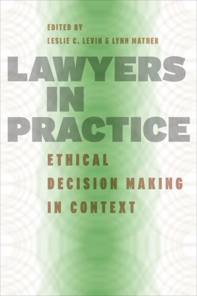 Lawyers in Practice: Ethical Decision Making in Context