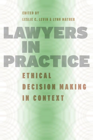 Lawyers in Practice: Ethical Decision Making in Context