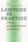 Lawyers in Practice: Ethical Decision Making in Context