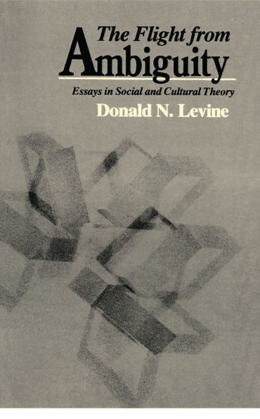 The Flight from Ambiguity: Essays Social and Cultural Theory