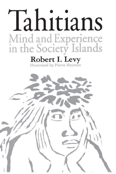 Tahitians: Mind and Experience in the Society Islands