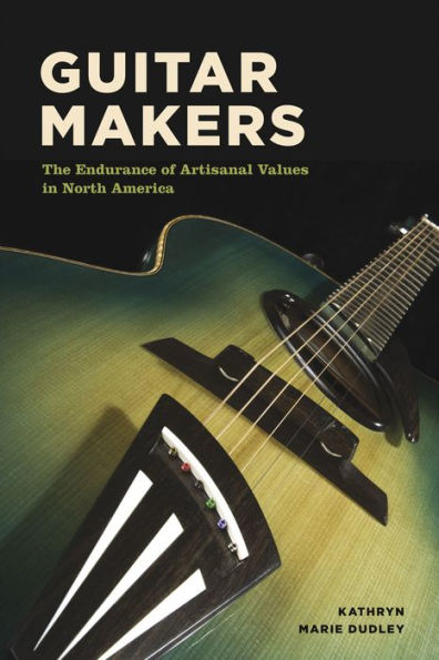 Guitar Makers: The Endurance of Artisanal Values North America