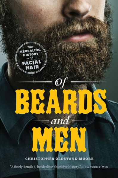 of Beards and Men: The Revealing History Facial Hair