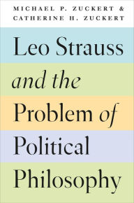 Title: Leo Strauss and the Problem of Political Philosophy, Author: Michael P. Zuckert