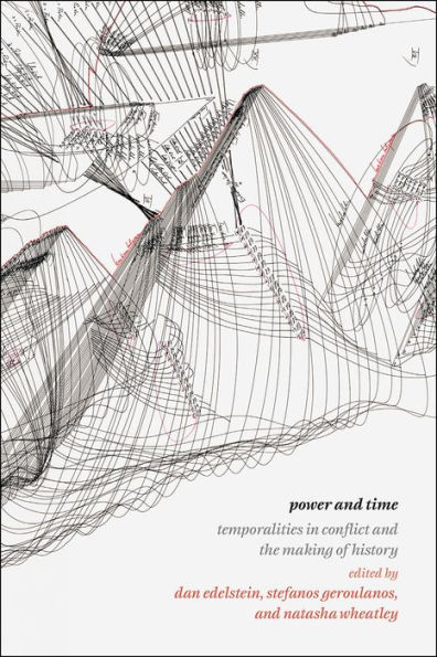 Power and Time: Temporalities Conflict the Making of History