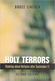 Title: Holy Terrors, Second Edition: Thinking About Religion After September 11, Author: Bruce Lincoln