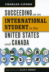 Title: Succeeding as an International Student in the United States and Canada, Author: Charles Lipson