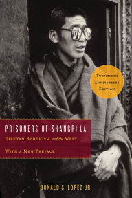 Title: Prisoners of Shangri-La: Tibetan Buddhism and the West, Author: Donald S. Lopez Jr.