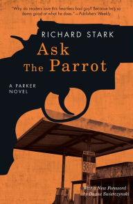 Title: Ask the Parrot: A Parker Novel, Author: Richard Stark