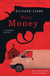 Title: Dirty Money: A Parker Novel, Author: Richard Stark
