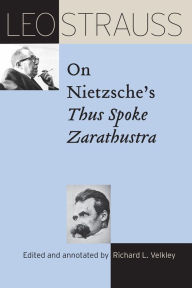 Title: Leo Strauss on Nietzsche's Thus Spoke Zarathustra, Author: Leo Strauss