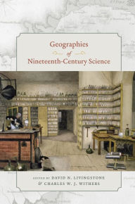 Title: Geographies of Nineteenth-Century Science, Author: David N. Livingstone