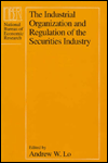 Title: The Industrial Organization and Regulation of the Securities Industry, Author: Andrew W. Lo