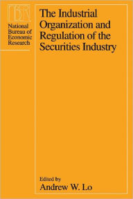 Title: The Industrial Organization and Regulation of the Securities Industry, Author: Andrew W. Lo