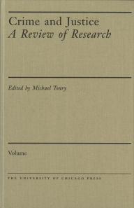 Title: Crime and Justice, Volume 46: Reinventing American Criminal Justice, Author: Michael Tonry