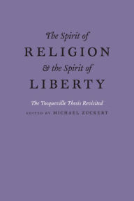 Title: The Spirit of Religion and the Spirit of Liberty: The Tocqueville Thesis Revisited, Author: Michael P. Zuckert