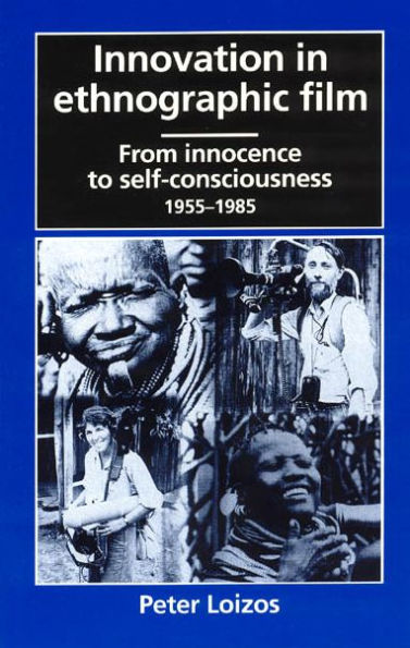 Innovation in Ethnographic Film: From Innocence to Self-Consciousness, 1955-1985