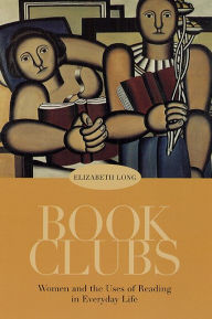 Title: Book Clubs: Women and the Uses of Reading in Everyday Life, Author: Elizabeth Long