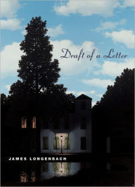 Title: Draft of a Letter, Author: James Longenbach