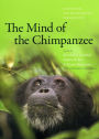 The Mind of the Chimpanzee: Ecological and Experimental Perspectives