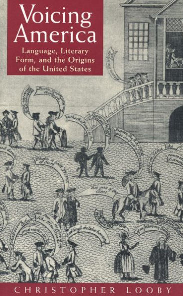 Voicing America: Language, Literary Form, and the Origins of the United States / Edition 1