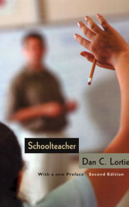 Title: Schoolteacher: A Sociological Study / Edition 2, Author: Dan C. Lortie