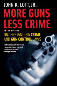 Title: More Guns, Less Crime: Understanding Crime and Gun Control Laws, Third Edition, Author: John R. Lott