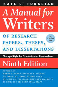 Title: A Manual for Writers of Research Papers, Theses, and Dissertations, Ninth Edition: Chicago Style for Students and Researchers, Author: Kate L. Turabian