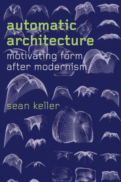 Automatic Architecture: Motivating Form after Modernism