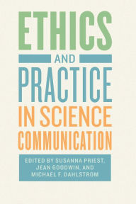 Title: Ethics and Practice in Science Communication, Author: Susanna Priest