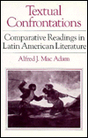 Textual Confrontations: Comparative Readings in Latin American Literature